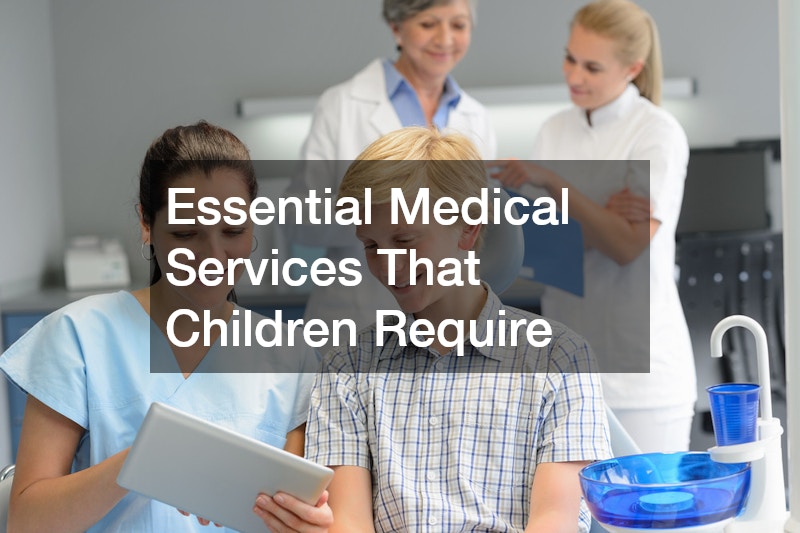 Essential Medical Services That Children Require