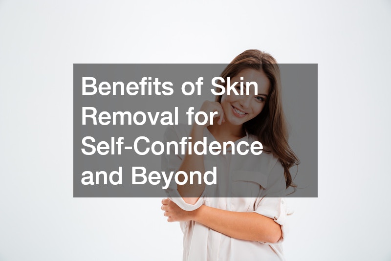 Benefits of Skin Removal for Self-Confidence and Beyond