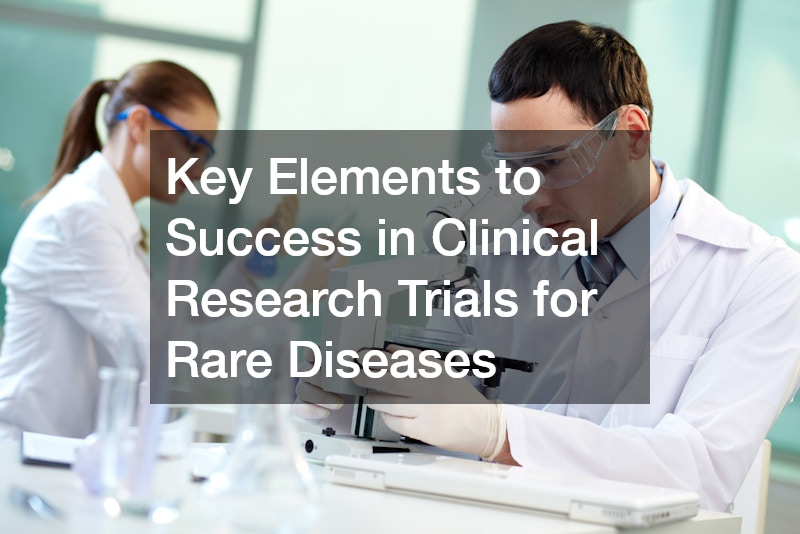 Key Elements to Success in Clinical Research Trials for Rare Diseases