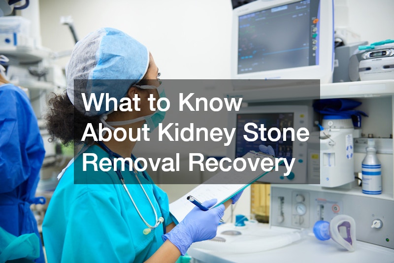 What to Know About Kidney Stone Removal Recovery