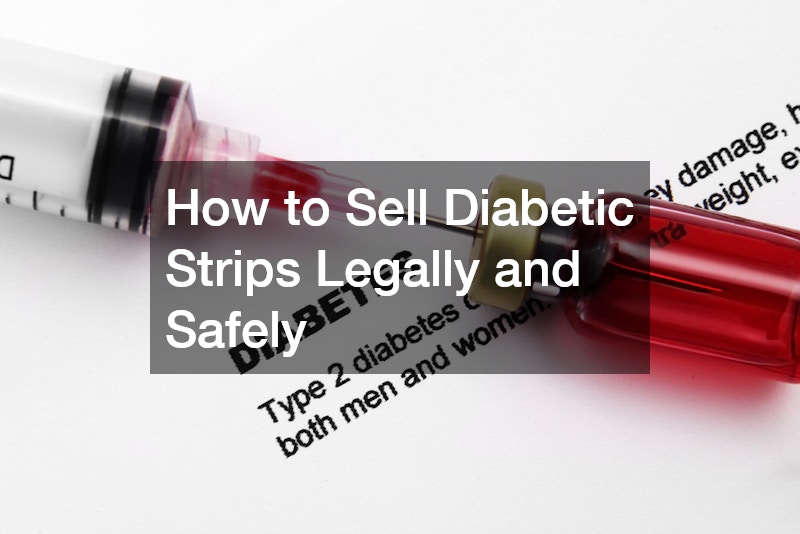 How to Sell Diabetic Strips Legally and Safely