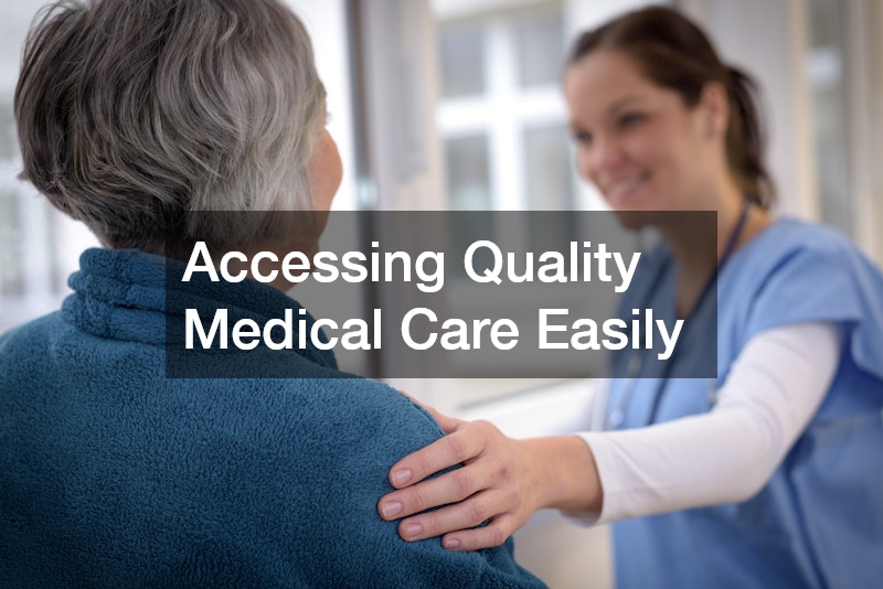 Accessing Quality Medical Care Easily