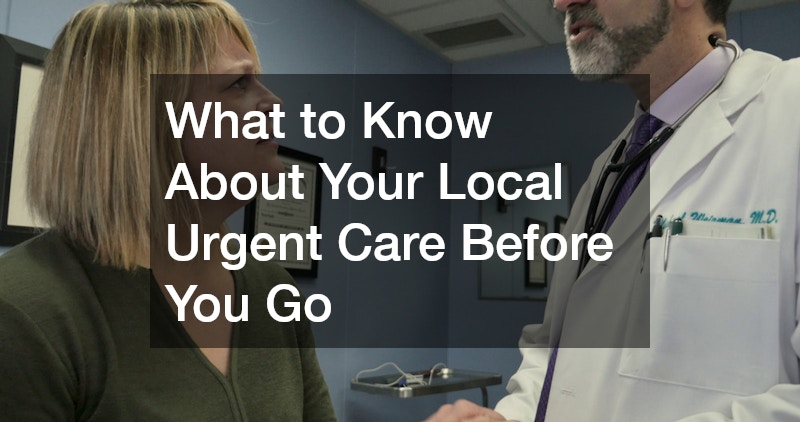 What to Know About Your Local Urgent Care Before You Go