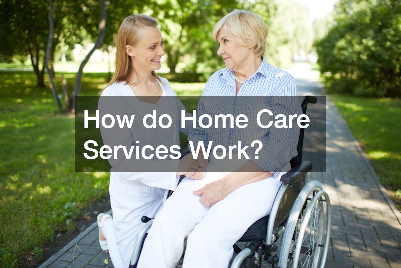 How do Home Care Services Work?