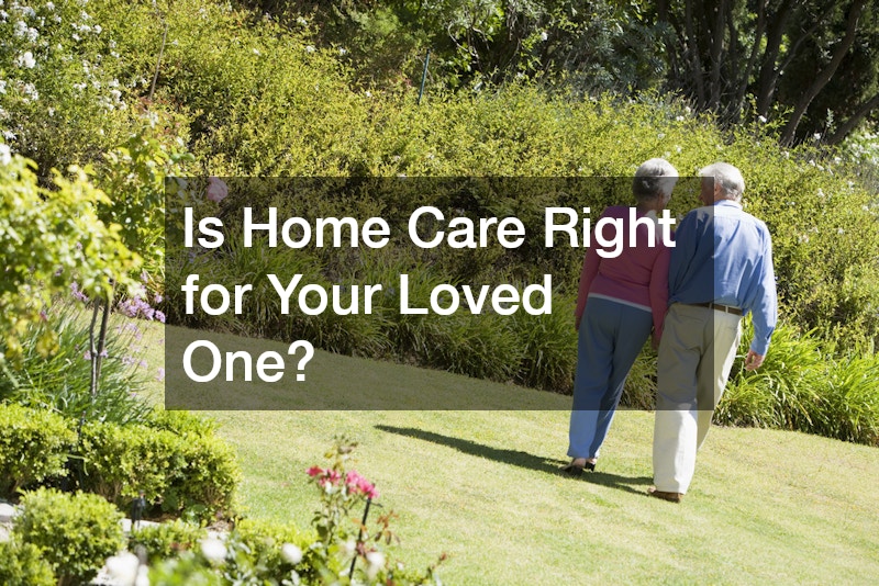Is Home Care Right for Your Loved One?