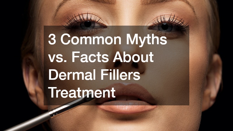 Common Myths vs. Facts About Dermal Fillers Treatment